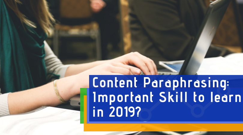 Content Paraphrasing: Why is it an Important Skill to learn in 2019?
