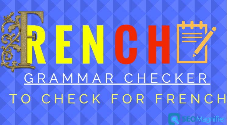 french-grammar-checker-best-grammar-checker-for-french-seomagnifier