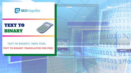 SEO magnifier text to binary converter